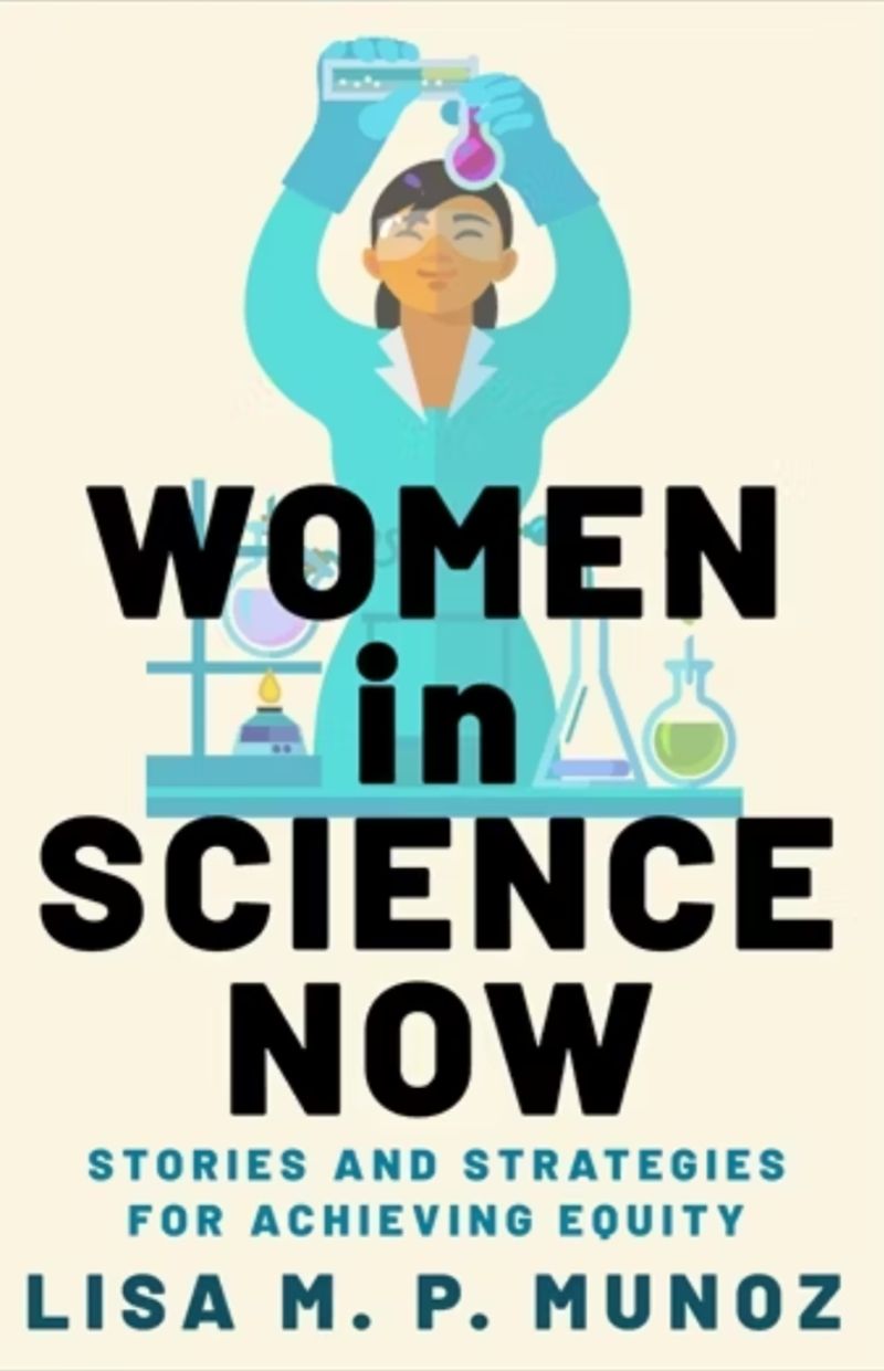 Cover of Lisa Munoz's book "Women in Science Now: Stories and Strategies for Achieving Equity"